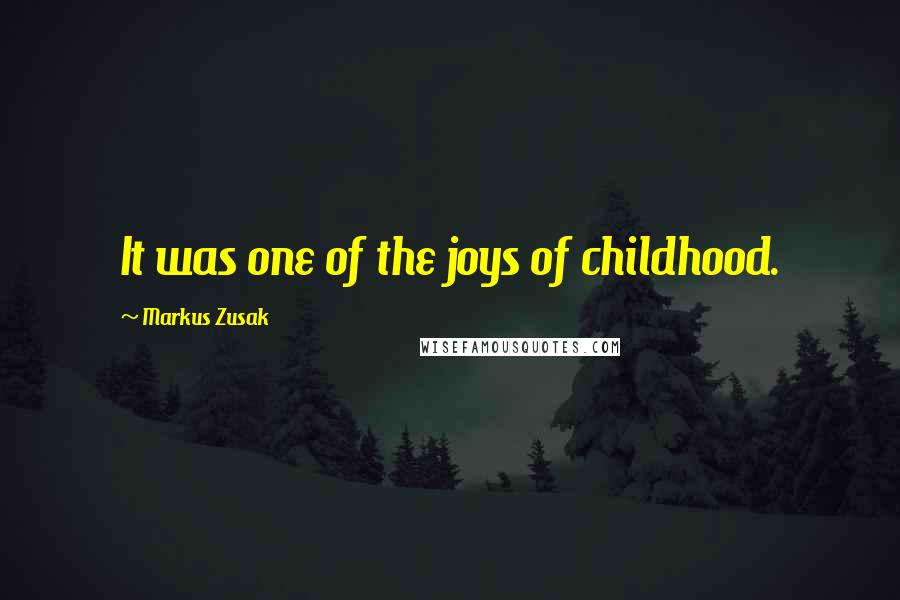 Markus Zusak Quotes: It was one of the joys of childhood.