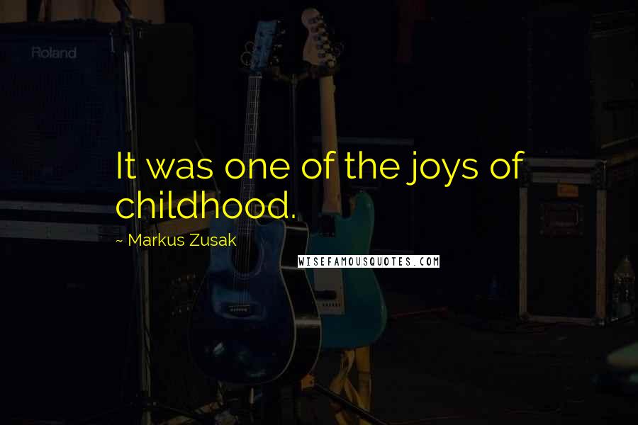 Markus Zusak Quotes: It was one of the joys of childhood.