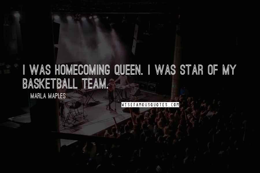 Marla Maples Quotes: I was homecoming queen. I was star of my basketball team.