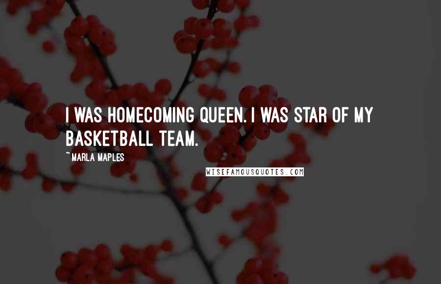 Marla Maples Quotes: I was homecoming queen. I was star of my basketball team.