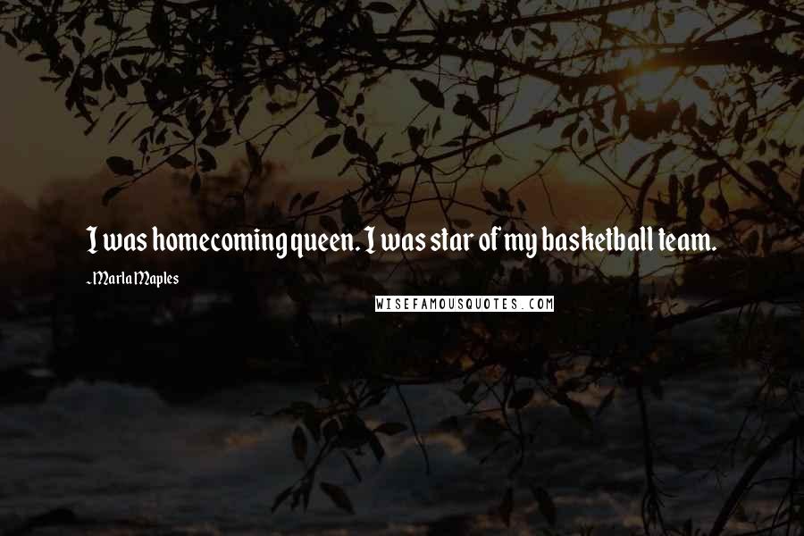 Marla Maples Quotes: I was homecoming queen. I was star of my basketball team.