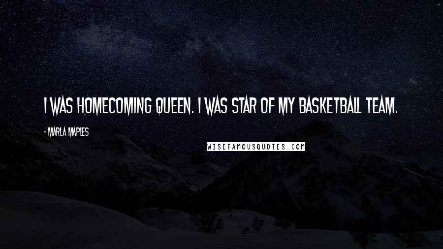 Marla Maples Quotes: I was homecoming queen. I was star of my basketball team.