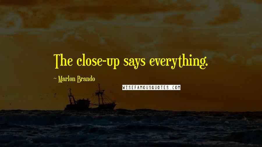 Marlon Brando Quotes: The close-up says everything.