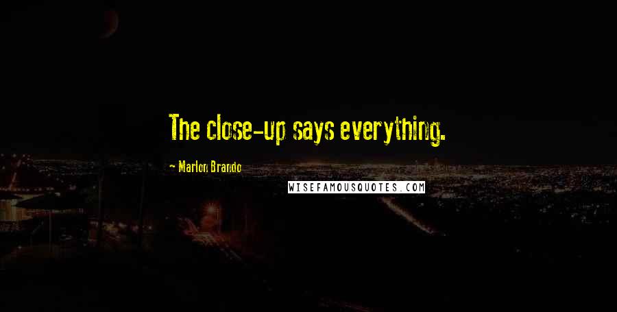 Marlon Brando Quotes: The close-up says everything.