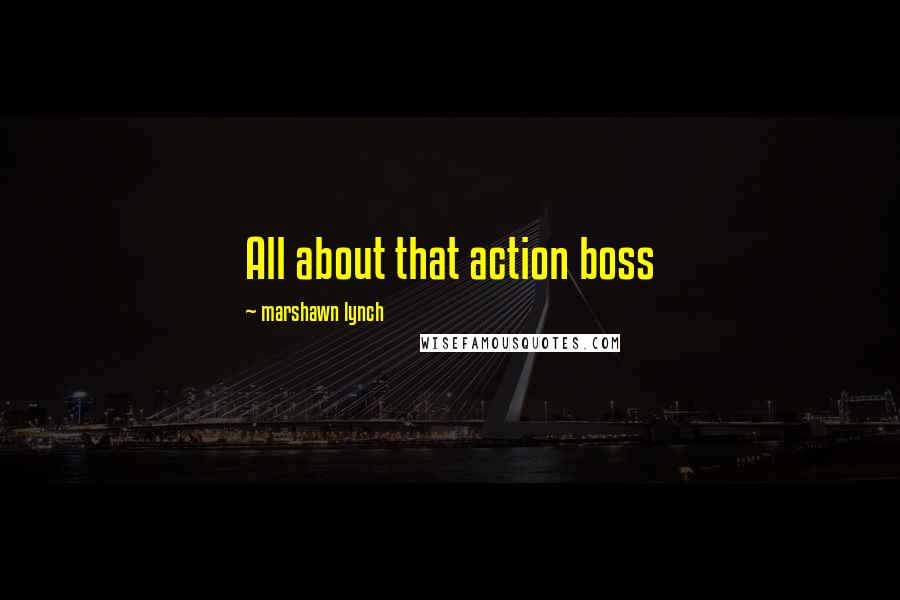 Marshawn Lynch Quotes: All about that action boss