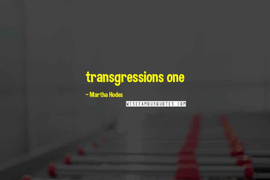 Martha Hodes Quotes: transgressions one