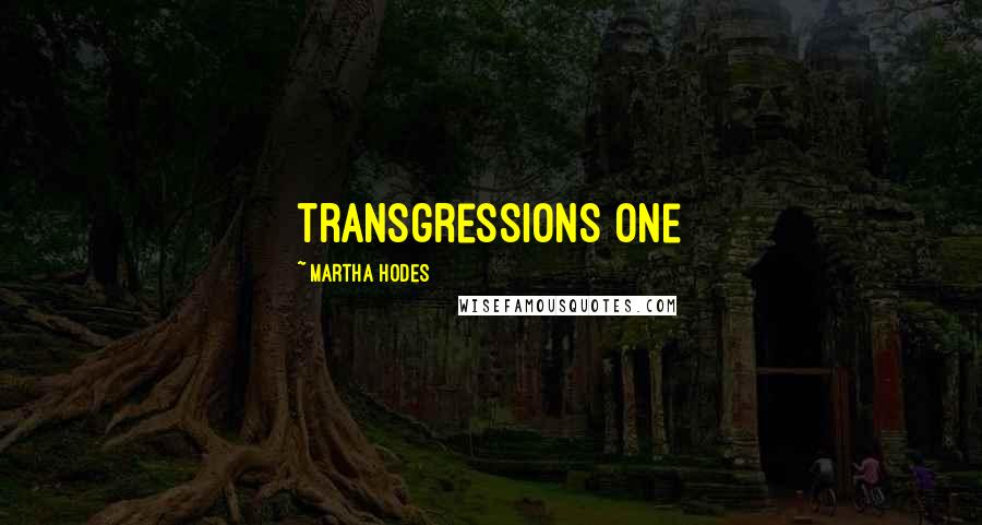 Martha Hodes Quotes: transgressions one