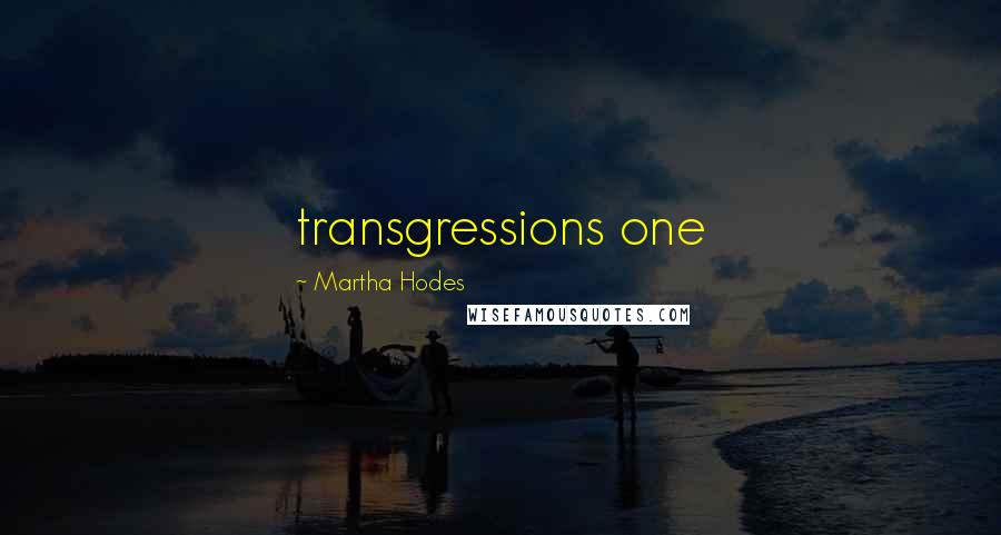 Martha Hodes Quotes: transgressions one