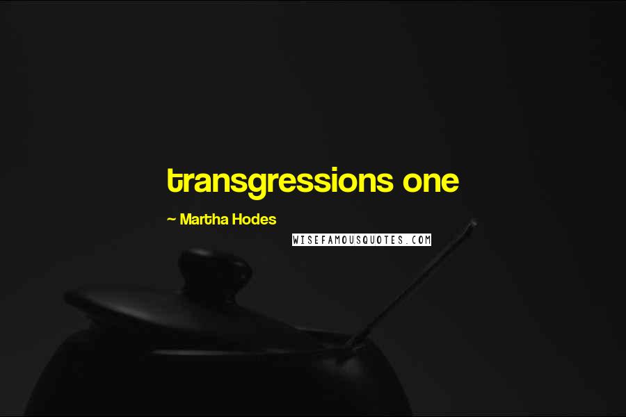 Martha Hodes Quotes: transgressions one