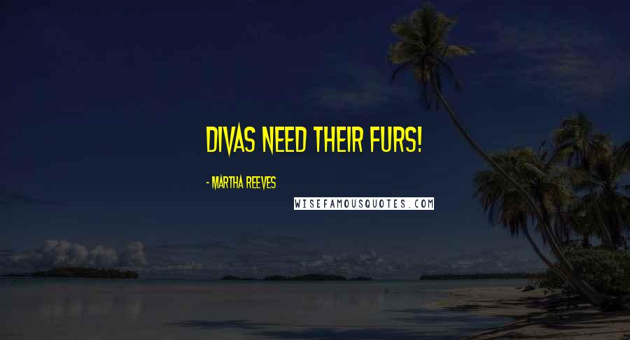 Martha Reeves Quotes: Divas need their furs!