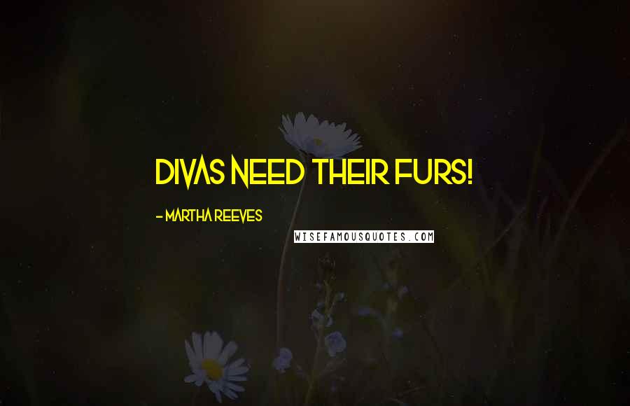 Martha Reeves Quotes: Divas need their furs!