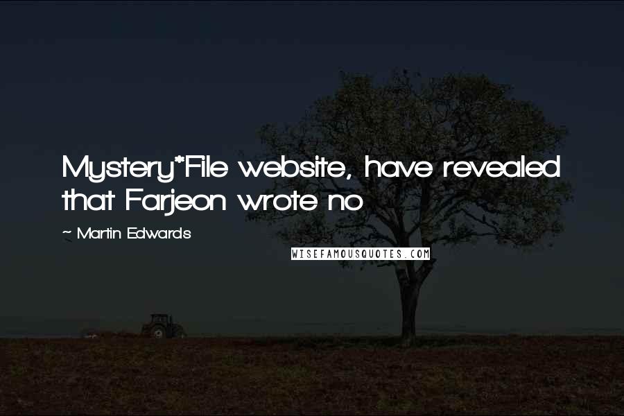 Martin Edwards Quotes: Mystery*File website, have revealed that Farjeon wrote no