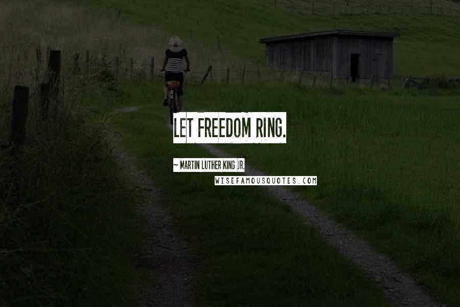 Martin Luther King Jr. Quotes: Let Freedom Ring.