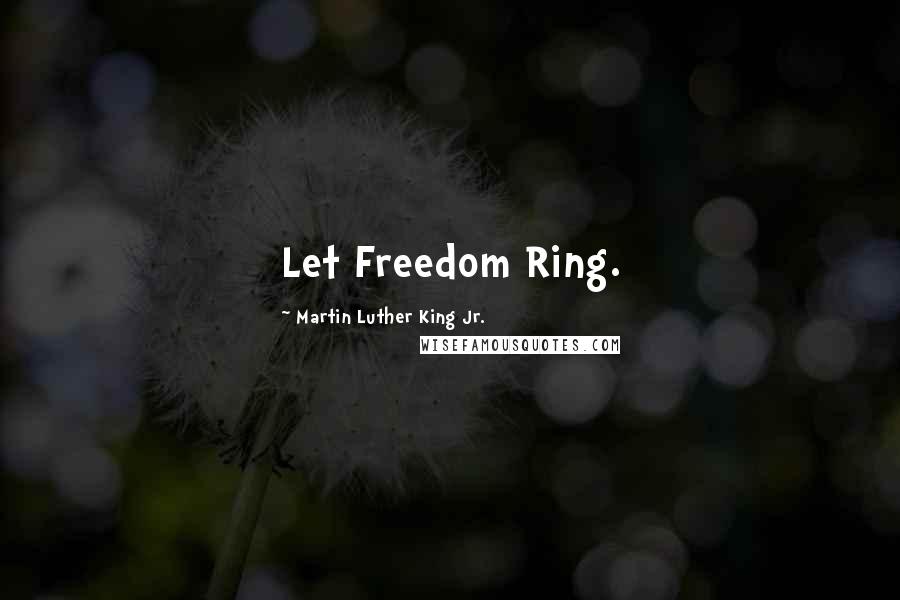 Martin Luther King Jr. Quotes: Let Freedom Ring.