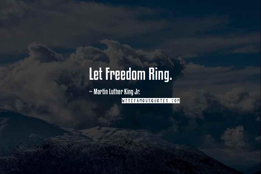 Martin Luther King Jr. Quotes: Let Freedom Ring.