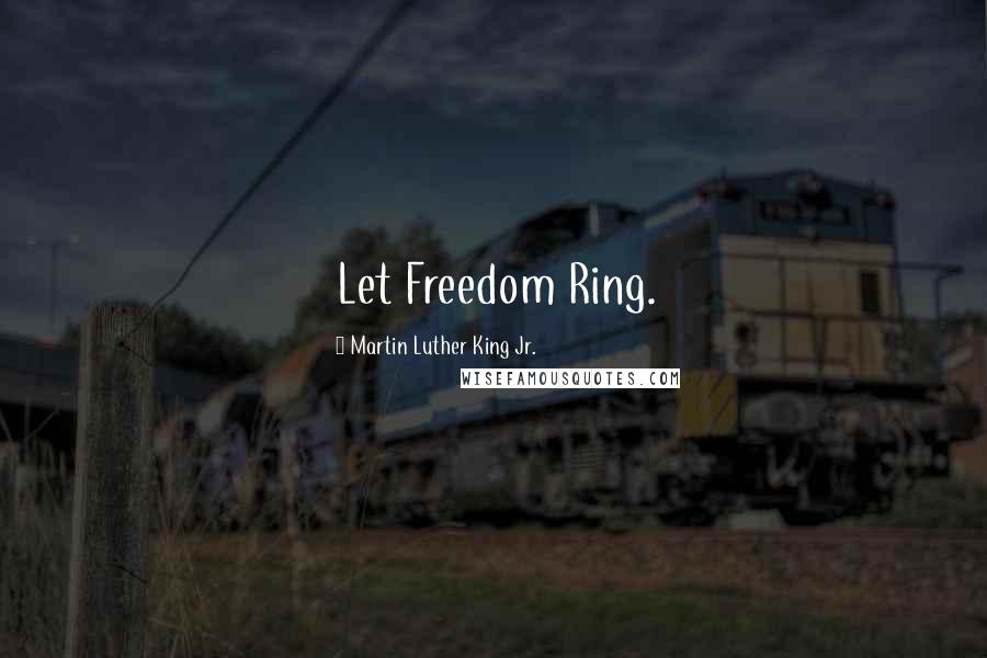 Martin Luther King Jr. Quotes: Let Freedom Ring.