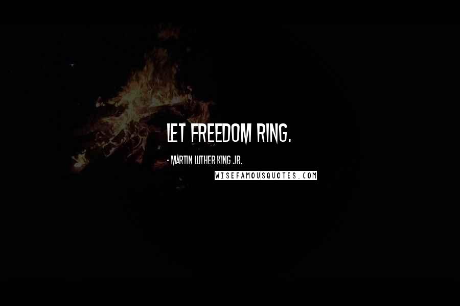 Martin Luther King Jr. Quotes: Let Freedom Ring.