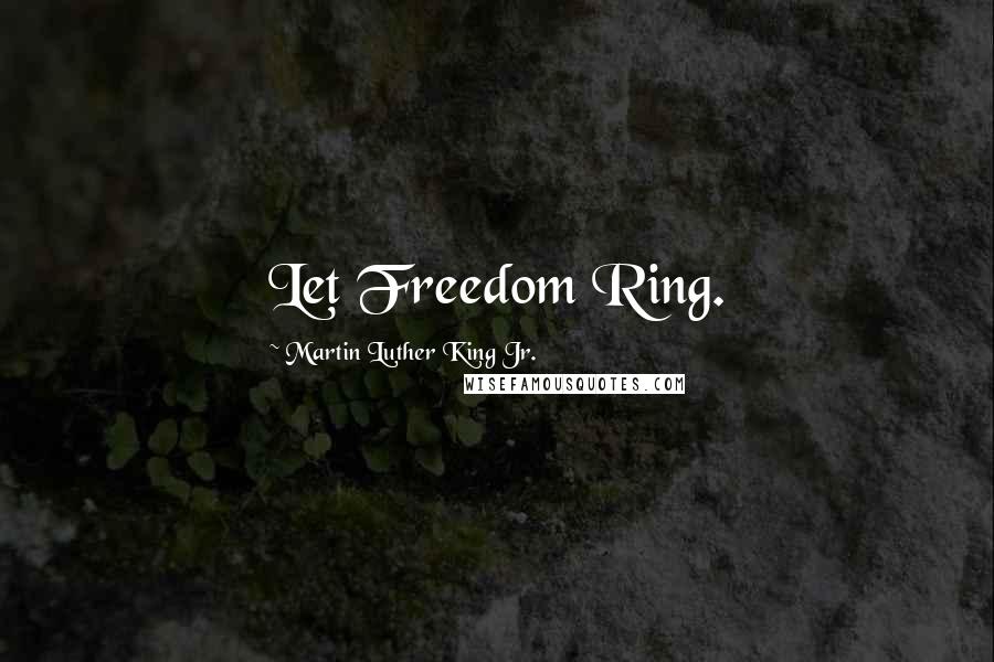 Martin Luther King Jr. Quotes: Let Freedom Ring.