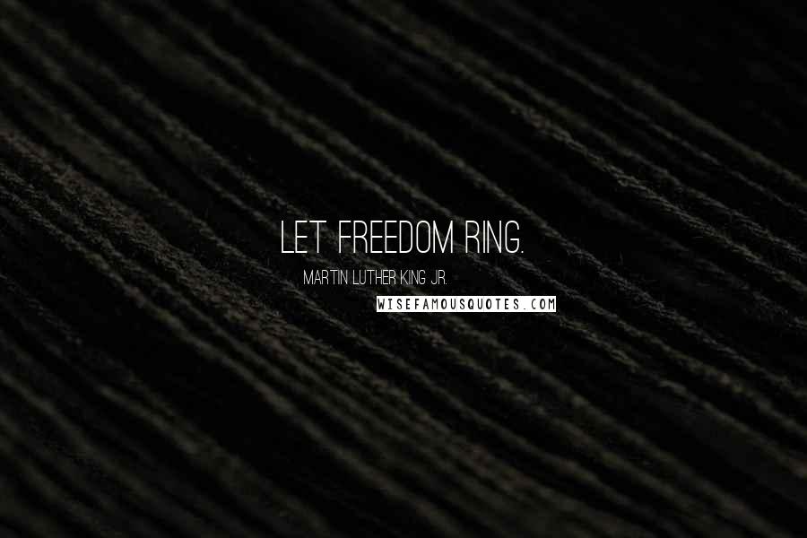 Martin Luther King Jr. Quotes: Let Freedom Ring.