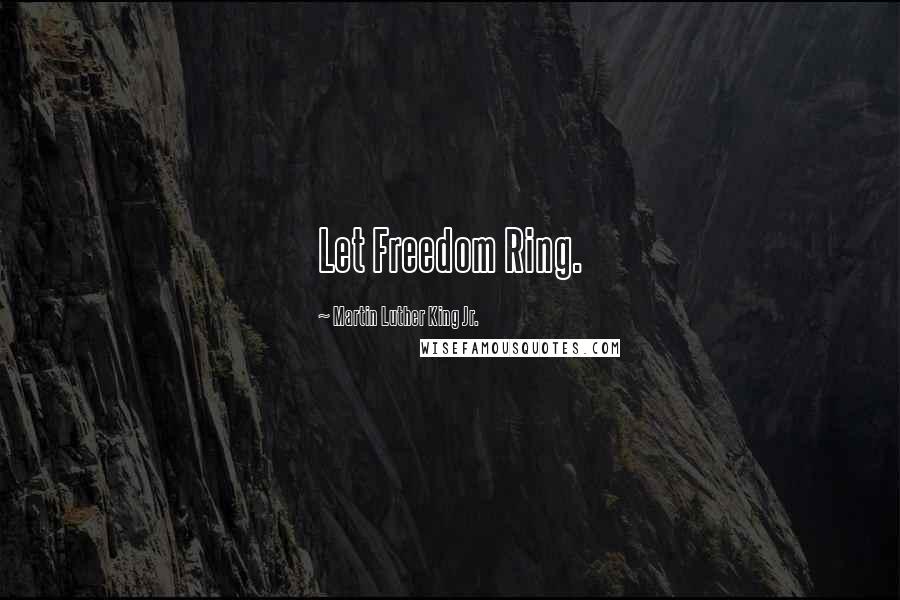 Martin Luther King Jr. Quotes: Let Freedom Ring.