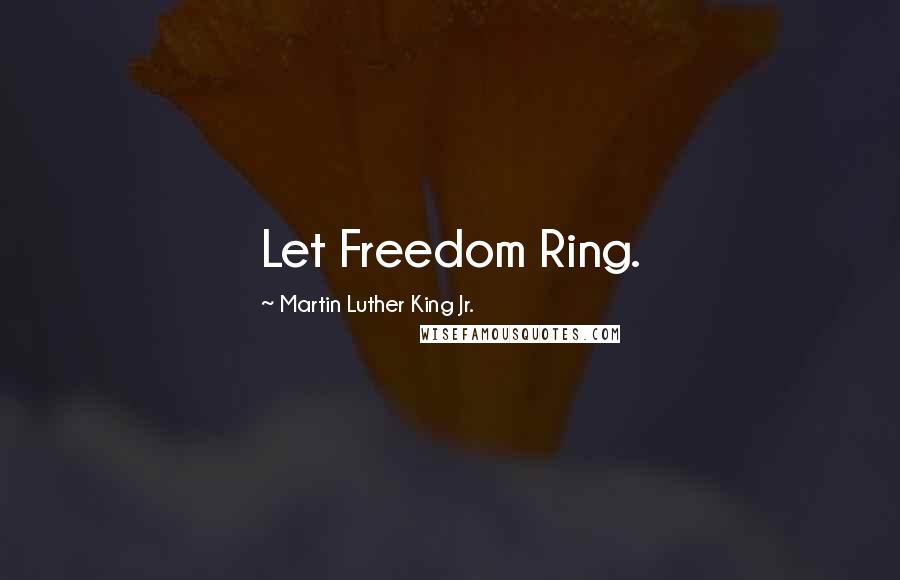 Martin Luther King Jr. Quotes: Let Freedom Ring.