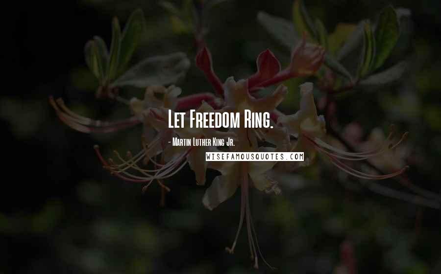 Martin Luther King Jr. Quotes: Let Freedom Ring.