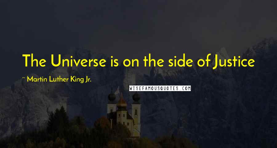 Martin Luther King Jr. Quotes: The Universe is on the side of Justice