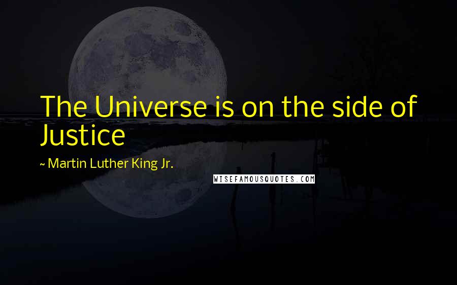 Martin Luther King Jr. Quotes: The Universe is on the side of Justice
