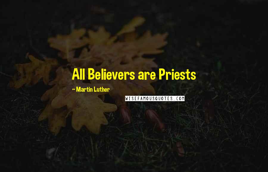 Martin Luther Quotes: All Believers are Priests