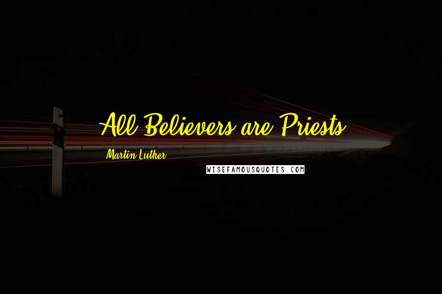 Martin Luther Quotes: All Believers are Priests