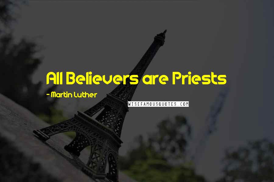 Martin Luther Quotes: All Believers are Priests