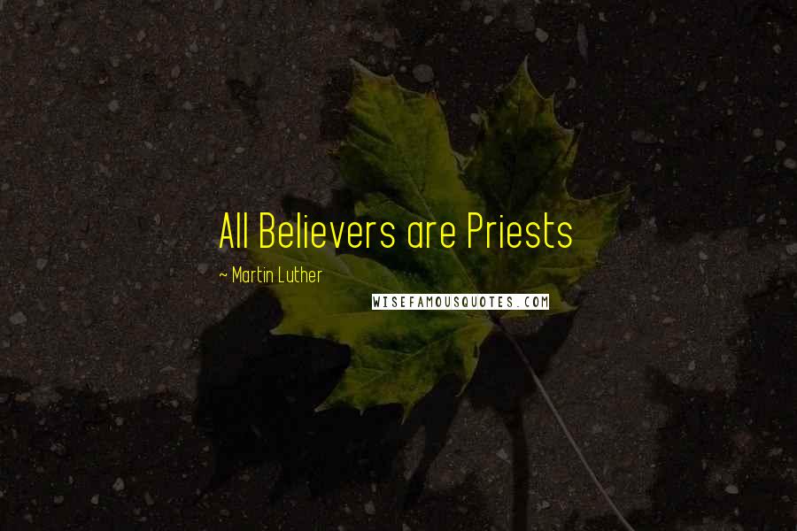 Martin Luther Quotes: All Believers are Priests