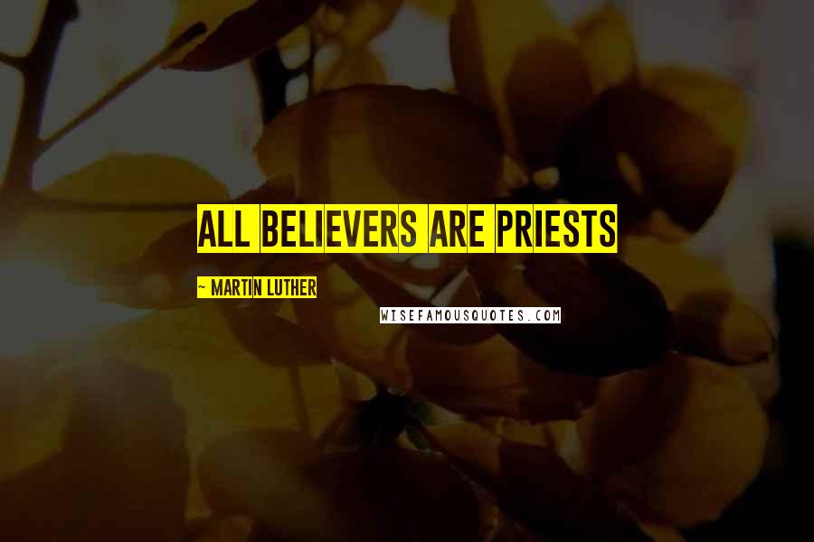 Martin Luther Quotes: All Believers are Priests