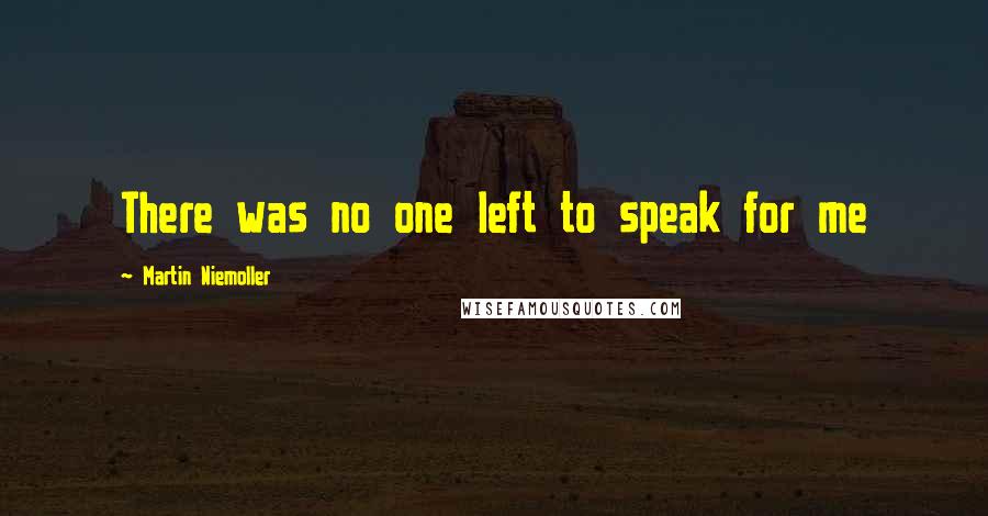 Martin Niemoller Quotes: There was no one left to speak for me