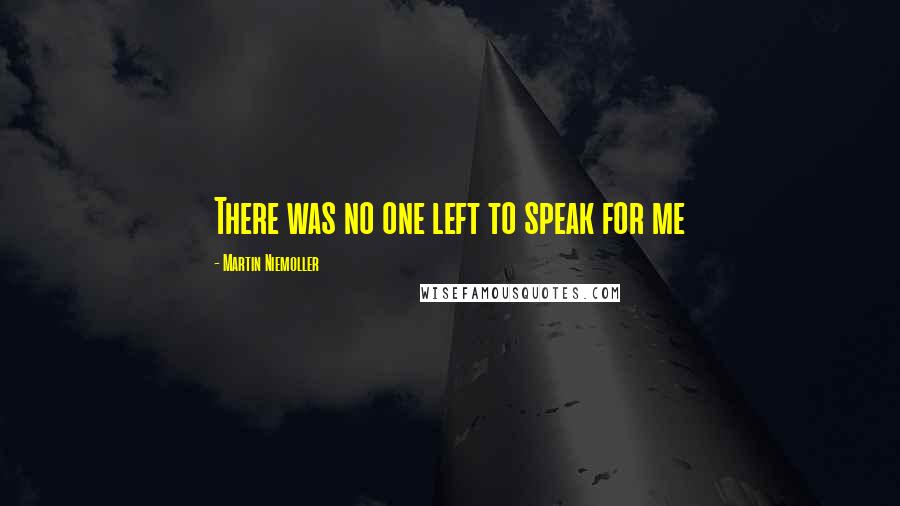 Martin Niemoller Quotes: There was no one left to speak for me