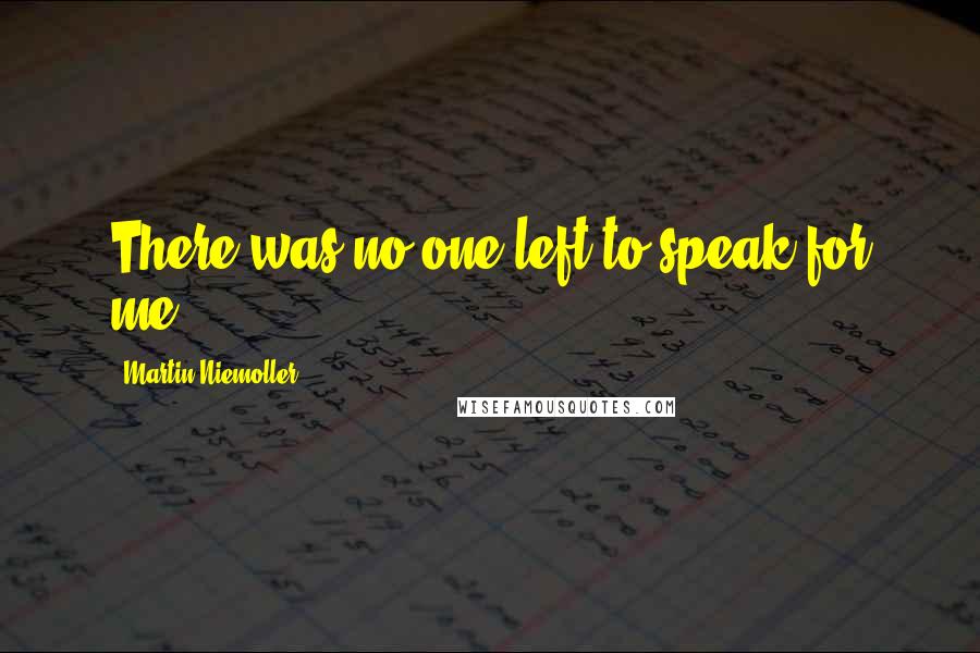 Martin Niemoller Quotes: There was no one left to speak for me