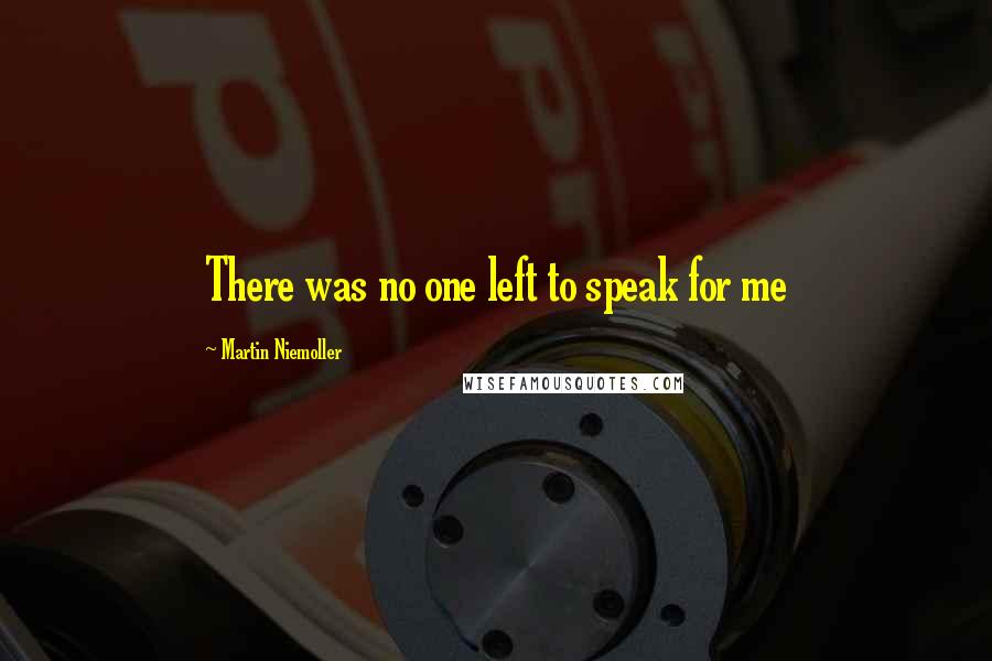 Martin Niemoller Quotes: There was no one left to speak for me