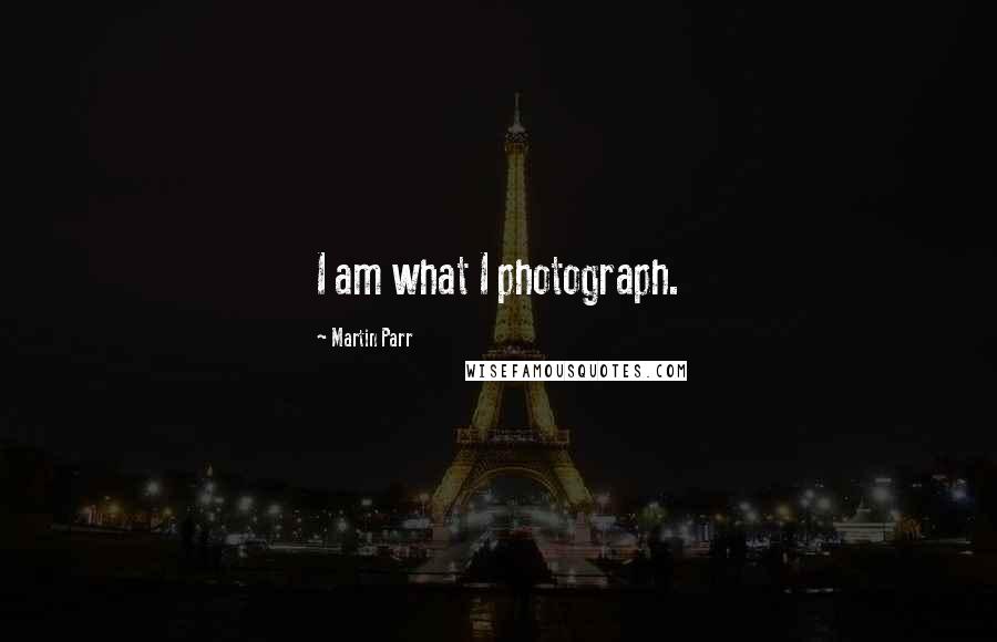 Martin Parr Quotes: I am what I photograph.