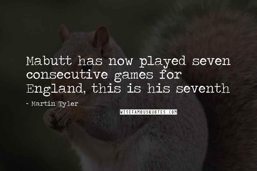 Martin Tyler Quotes: Mabutt has now played seven consecutive games for England, this is his seventh