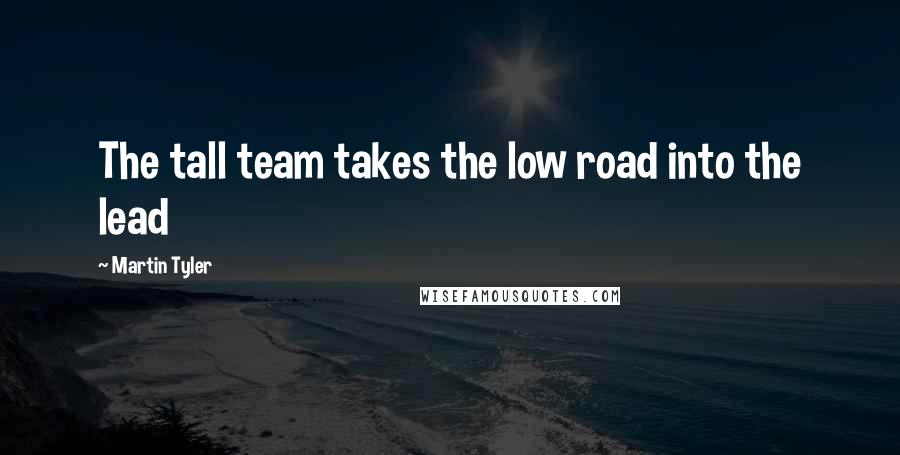Martin Tyler Quotes: The tall team takes the low road into the lead