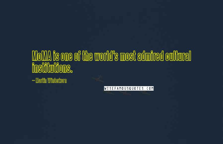 Martin Winterkorn Quotes: MoMA is one of the world's most admired cultural institutions.