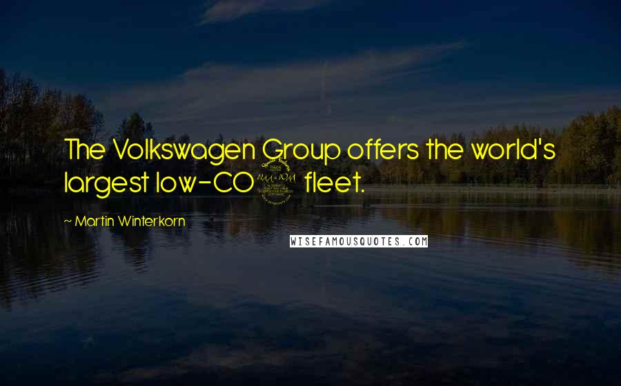 Martin Winterkorn Quotes: The Volkswagen Group offers the world's largest low-CO2 fleet.