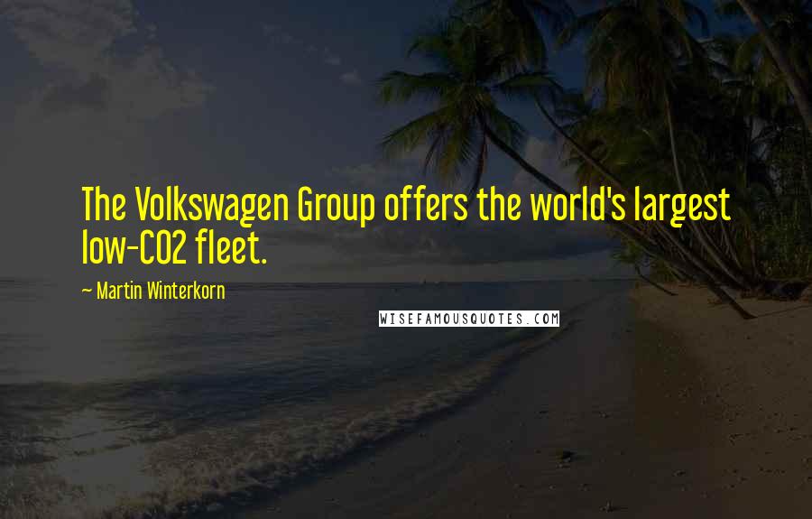 Martin Winterkorn Quotes: The Volkswagen Group offers the world's largest low-CO2 fleet.