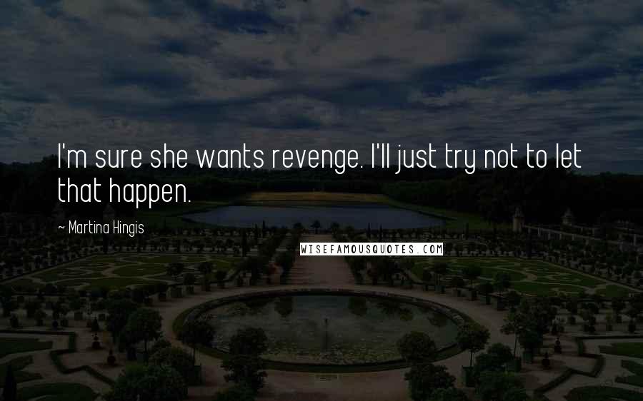 Martina Hingis Quotes: I'm sure she wants revenge. I'll just try not to let that happen.