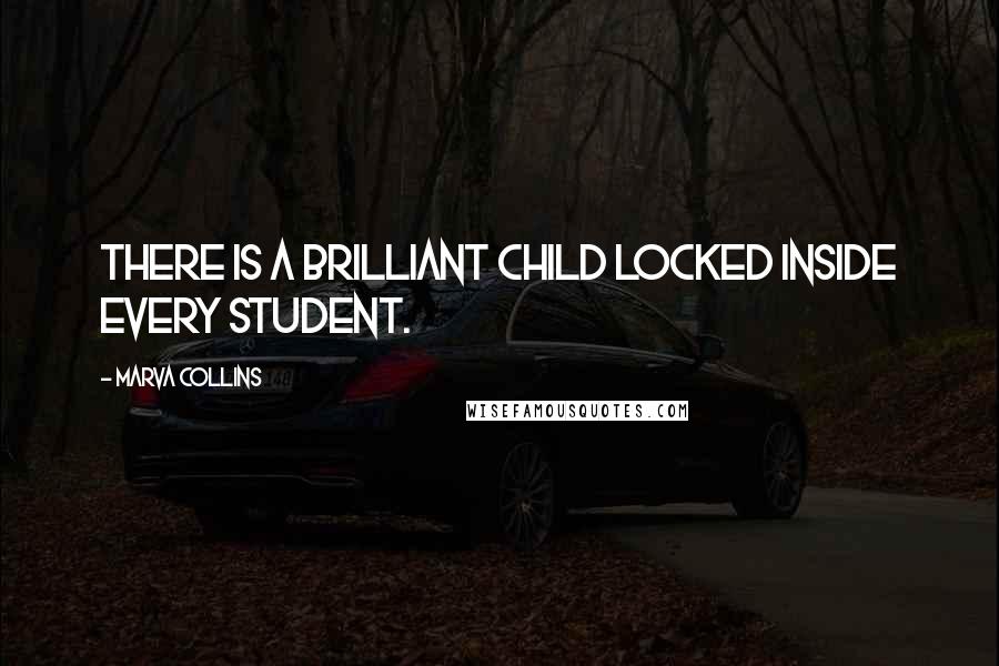 Marva Collins Quotes: There is a brilliant child locked inside every student.