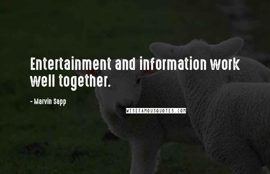 Marvin Sapp Quotes: Entertainment and information work well together.