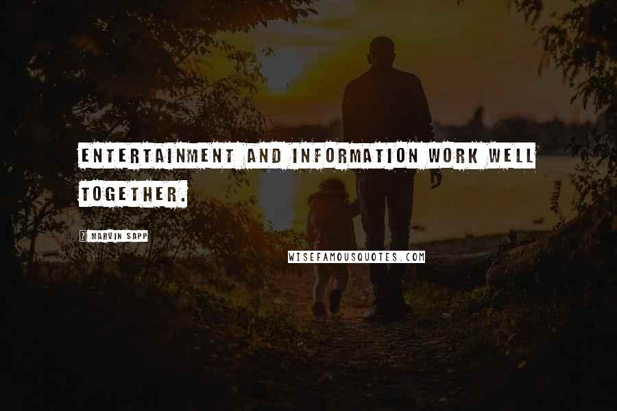 Marvin Sapp Quotes: Entertainment and information work well together.