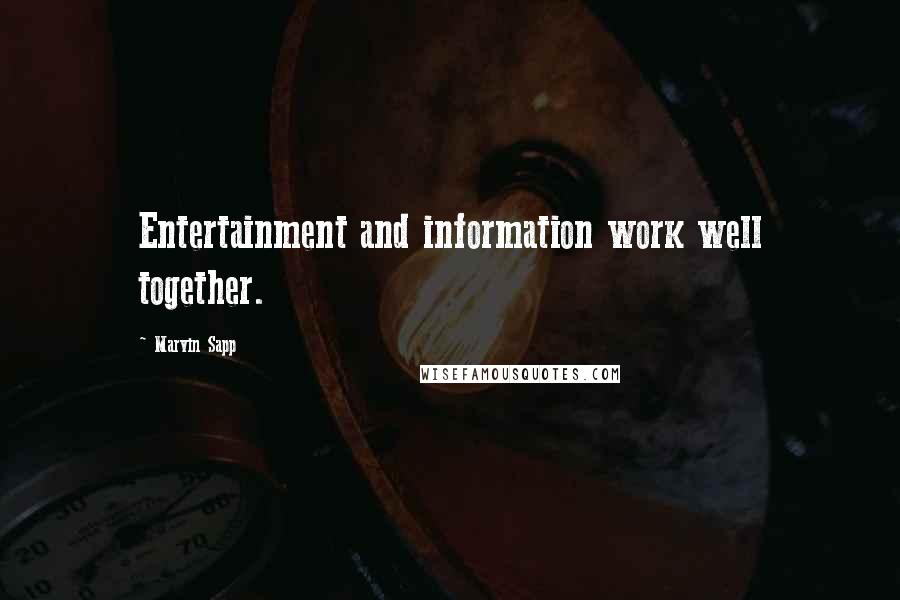 Marvin Sapp Quotes: Entertainment and information work well together.