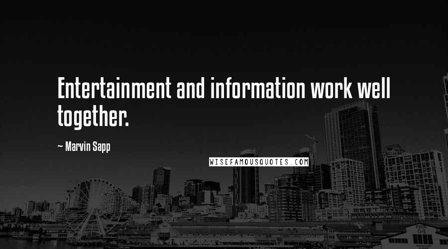 Marvin Sapp Quotes: Entertainment and information work well together.