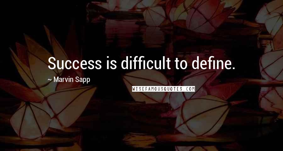 Marvin Sapp Quotes: Success is difficult to define.